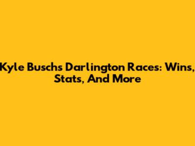 Kyle Busch's Darlington Races: Wins, Stats, And More