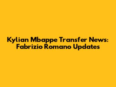 Kylian Mbappe Transfer News: Fabrizio Romano Updates