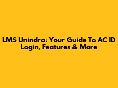 LMS Unindra: Your Guide To AC ID Login, Features & More