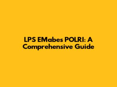 LPS EMabes POLRI: A Comprehensive Guide