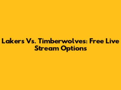Lakers Vs. Timberwolves: Free Live Stream Options