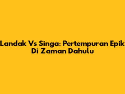 Landak Vs Singa: Pertempuran Epik Di Zaman Dahulu