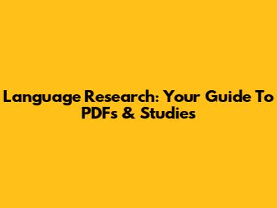 Language Research: Your Guide To PDFs & Studies