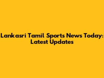 Lankasri Tamil Sports News Today: Latest Updates