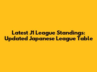 Latest J1 League Standings: Updated Japanese League Table