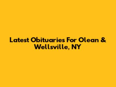 Latest Obituaries For Olean & Wellsville, NY