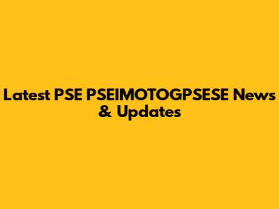 Latest PSE PSEIMOTOGPSESE News & Updates