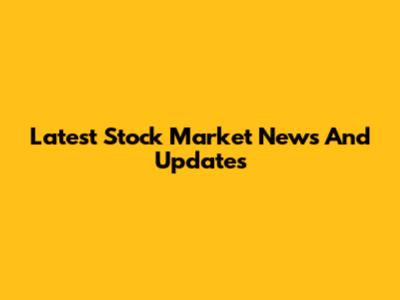 Latest Stock Market News And Updates