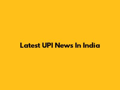 Latest UPI News In India