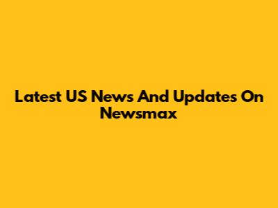 Latest US News And Updates On Newsmax