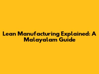 Lean Manufacturing Explained: A Malayalam Guide