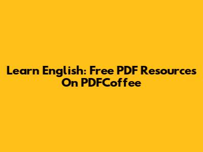 Learn English: Free PDF Resources On PDFCoffee