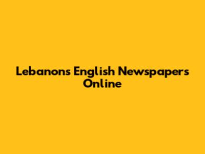 Lebanon's English Newspapers Online