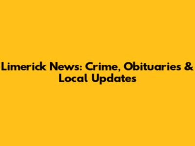 Limerick News: Crime, Obituaries & Local Updates