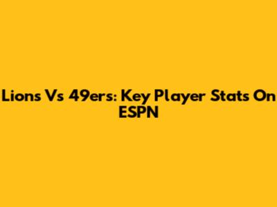 Lions Vs 49ers: Key Player Stats On ESPN