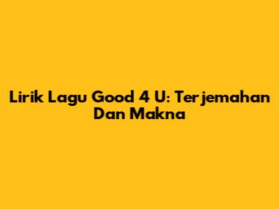 Lirik Lagu "Good 4 U": Terjemahan Dan Makna