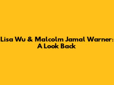 Lisa Wu & Malcolm Jamal Warner: A Look Back