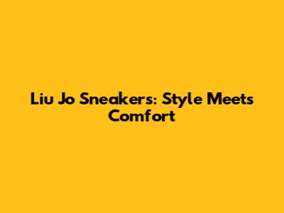 Liu Jo Sneakers: Style Meets Comfort