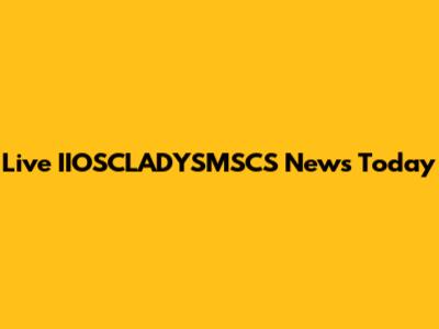 Live IIOSCLADYSMSCS News Today