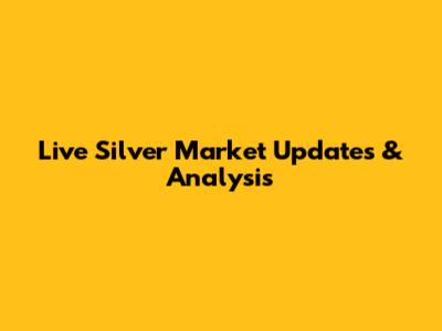 Live Silver Market Updates & Analysis