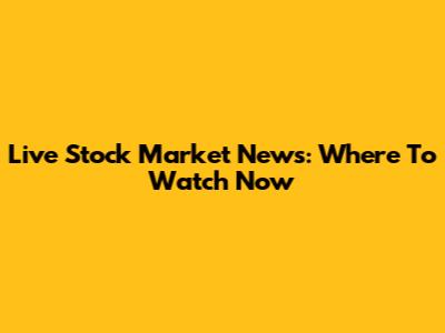 Live Stock Market News: Where To Watch Now