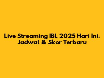 Live Streaming IBL 2025 Hari Ini: Jadwal & Skor Terbaru
