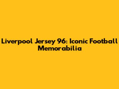 Liverpool Jersey '96: Iconic Football Memorabilia