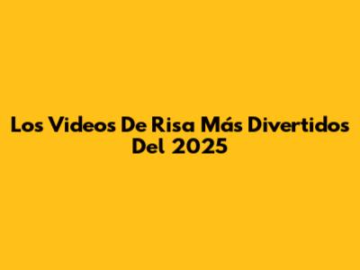 Los Videos De Risa Más Divertidos Del 2025