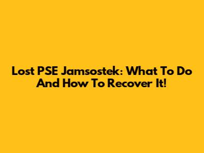 Lost PSE Jamsostek: What To Do And How To Recover It!