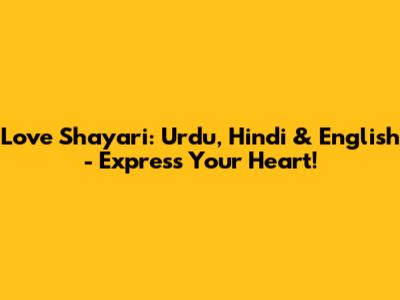 Love Shayari: Urdu, Hindi & English - Express Your Heart!