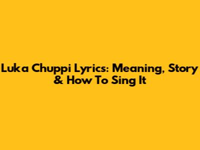 Luka Chuppi Lyrics: Meaning, Story & How To Sing It