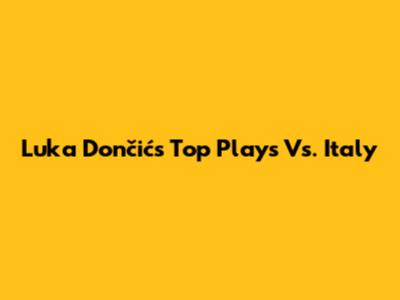 Luka Dončić's Top Plays Vs. Italy