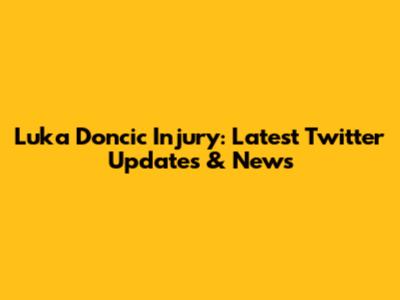 Luka Doncic Injury: Latest Twitter Updates & News