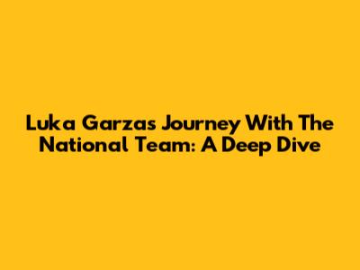 Luka Garza's Journey With The National Team: A Deep Dive