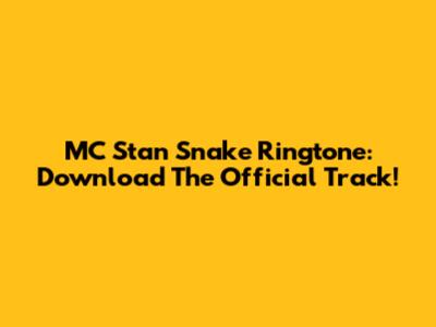 MC Stan Snake Ringtone: Download The Official Track!