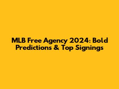 MLB Free Agency 2024: Bold Predictions & Top Signings