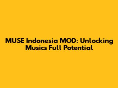 MUSE Indonesia MOD: Unlocking Music's Full Potential