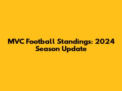 MVC Football Standings: 2024 Season Update