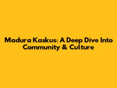 Madura Kaskus: A Deep Dive Into Community & Culture