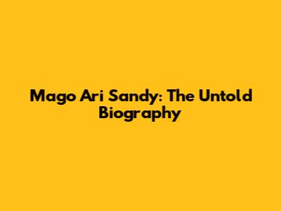 Mago Ari Sandy: The Untold Biography