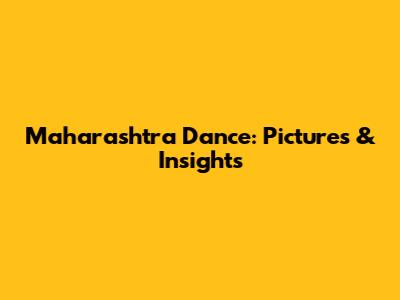 Maharashtra Dance: Pictures & Insights