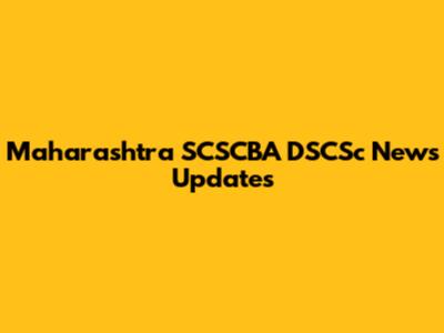 Maharashtra SCSCBA DSCSc News Updates