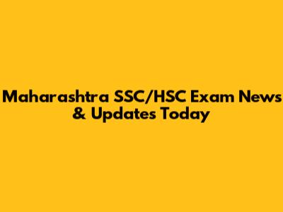 Maharashtra SSC/HSC Exam News & Updates Today
