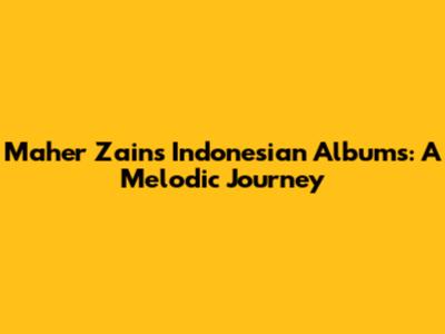 Maher Zain's Indonesian Albums: A Melodic Journey