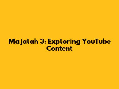Majalah 3: Exploring YouTube Content
