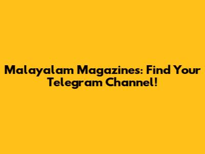Malayalam Magazines: Find Your Telegram Channel!