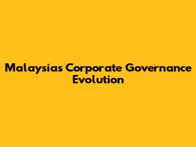 Malaysia's Corporate Governance Evolution