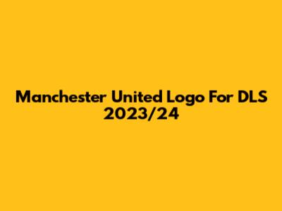 Manchester United Logo For DLS 2023/24