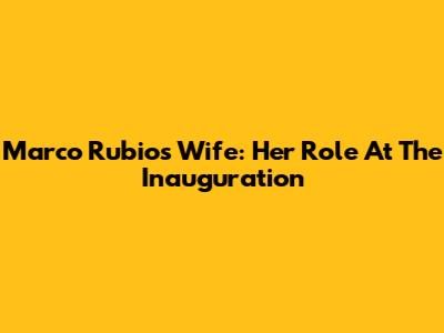 Marco Rubio's Wife: Her Role At The Inauguration