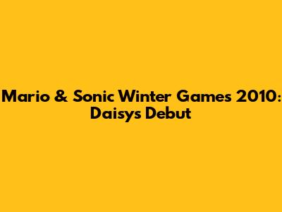 Mario & Sonic Winter Games 2010: Daisy's Debut